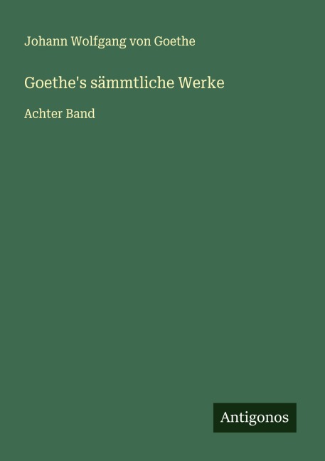 Goethe's sämmtliche Werke - Johann Wolfgang von Goethe