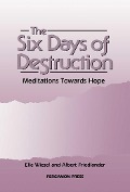 Cover-Bild zum Titel 'The Six Days of Destruction' von 'Elie Wiesel, Albert H Friedlander, Cardinal B. Hume, Bishop R. Harries, Lord Jakobovits'