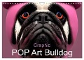 Graphic PoP Art Bulldogge (Wandkalender 2024 DIN A4 quer), CALVENDO Monatskalender - Carina Augusto
