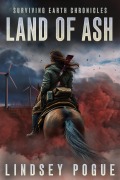 Cover-Bild zum Titel 'Land of Ash: A Dystopian Survival Adventure (Surviving Earth Chronicles, #2)' von 'Lindsey Pogue'