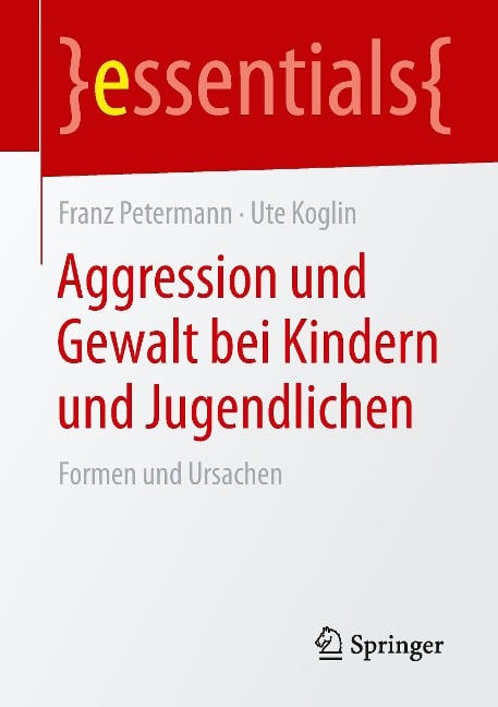 Aggression und Gewalt bei Kindern und Jugendlichen - Ute Koglin, Franz Petermann