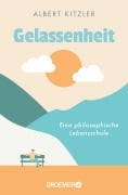 Gelassenheit - Albert Kitzler