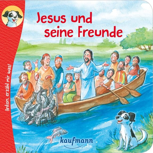 Anton, erzähl mir was! Jesus und seine Freunde - Katharina Wilhelm