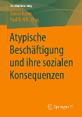 Atypische Beschäftigung und ihre sozialen Konsequenzen - 