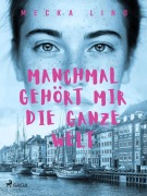 Cover-Bild zum Titel 'Manchmal gehört mir die ganze Welt' von 'Mecka Lind'