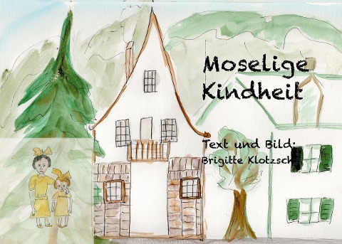 Moselige Kindheit - Brigitte Klotzsch