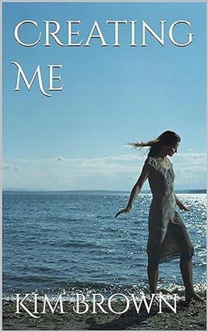 Creating Me - Kim Brown