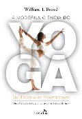 Cover-Bild zum Titel 'A moderna ciência do Yoga' von 'William J. Broad'