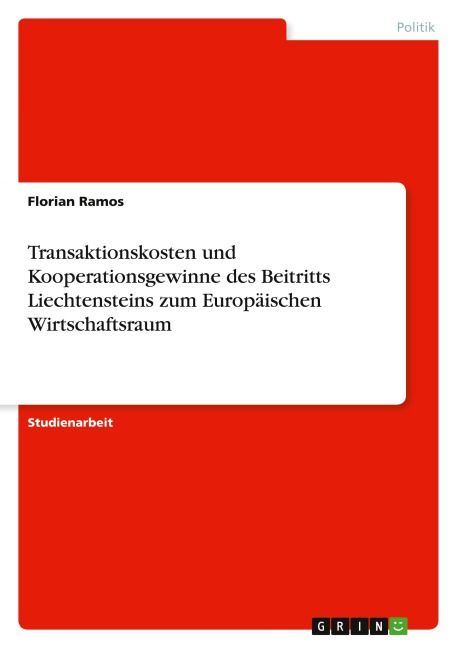 Transaktionskosten und Kooperationsgewinne des Beitritts Liechtensteins zum Europäischen Wirtschaftsraum - Florian Ramos