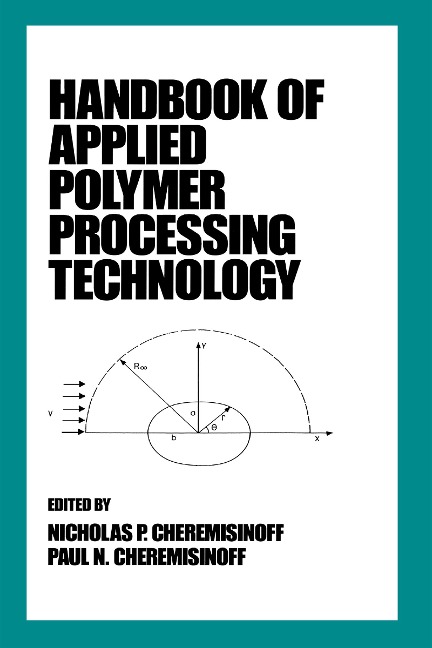 Handbook of Applied Polymer Processing Technology - Nicholas P. Cheremisinoff, Paul N. Cheremisinoff