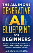 Cover-Bild zum Titel 'The All In One Generative AI Blueprint For Beginners' von 'Andrew C Hinkelberg'