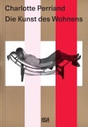 Cover-Bild zum Titel 'Charlotte Perriand. Die Kunst des Wohnens - Architektur, Design und ökologische Vision einer Moderne-Ikone' von ''
