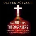 Cover-Bild zum Titel 'Das Buch des Totengräbers (Die Totengräber-Serie 1)' von 'Oliver Pötzsch'