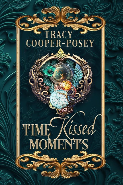 Time Kissed Moments (Kiss Across Time, #2.5) - Tracy Cooper-Posey