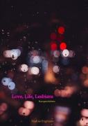 Cover-Bild zum Titel 'Love, Life, Lesbians' von 'Nadine Engmann'