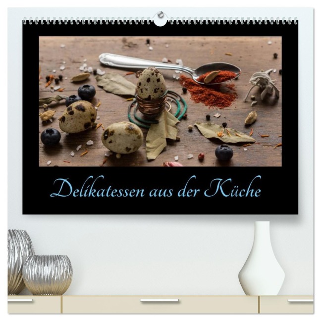 Delikatessen aus der Küche (hochwertiger Premium Wandkalender 2026 DIN A2 quer), Kunstdruck in Hochglanz - Daniel Stewart Lustig