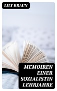 Cover-Bild zum Titel 'Memoiren einer Sozialistin Lehrjahre' von 'Lily Braun'