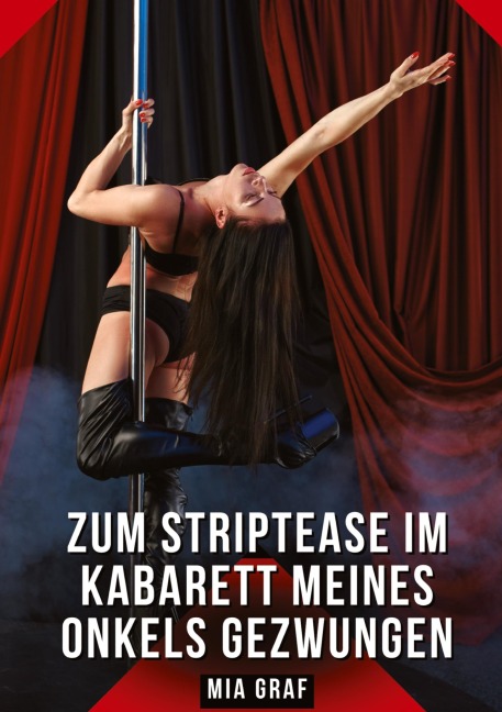 Zum Striptease im Kabarett meines Onkels gezwungen - Mia Graf