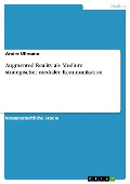 Cover-Bild zum Titel 'Augmented Reality als Medium strategischer medialer Kommunikation' von 'Andre Ullmann'