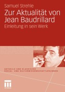 Cover-Bild zum Titel 'Zur Aktualität von Jean Baudrillard' von 'Samuel Strehle'