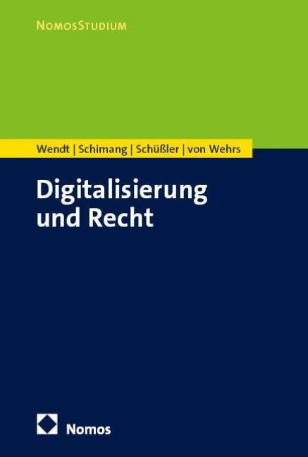 Digitalisierung und Recht - Domenik H. Wendt, Henrik von Wehrs, Tamay Schimang, Sebastian Schüßler
