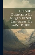 Cover-Bild zum Titel 'Oeuvres Completes De Jacques-henri-bernardin De Saint-pierre...' von 'Anonymous'