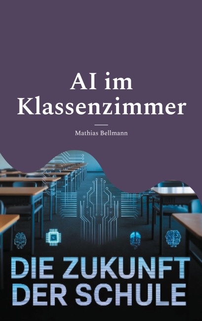 AI im Klassenzimmer - Mathias Bellmann