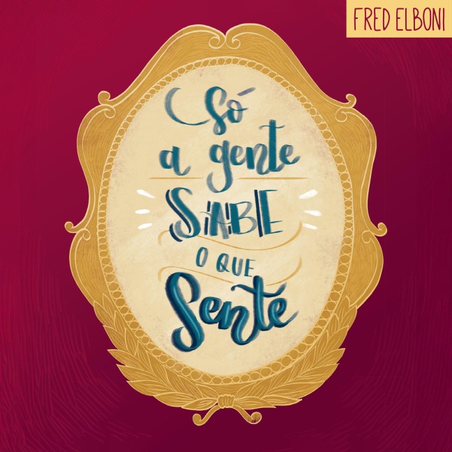 Só a gente sabe o que sente - Fred Elboni