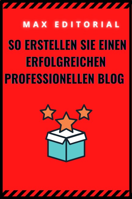 So erstellen Sie einen erfolgreichen professionellen Blog - Max Editorial