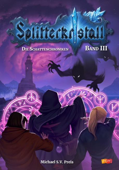 Splitterkristall - Die Schattenchroniken Band 3 - Michael S. V. Preis