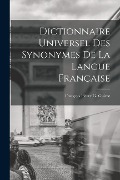 Cover-Bild zum Titel 'Dictionnaire Universel Des Synonymes De La Langue Française' von 'François Pierre G. Guizot'