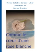 Cover-Bild zum Titel 'Comme le coeur d'une rose blanche' von 'Sabine Carrasco-Litzler'