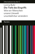 Cover-Bild zum Titel 'Die Tiefe des Eingriffs. Wie wir Menschen unsere Umwelt unumkehrbar verändern' von 'Lorina Buhr'