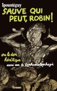 Cover-Bild zum Titel 'Sauve qui peut, Robin ! ou le don hérétique' von 'Jean Ipoustéguy'