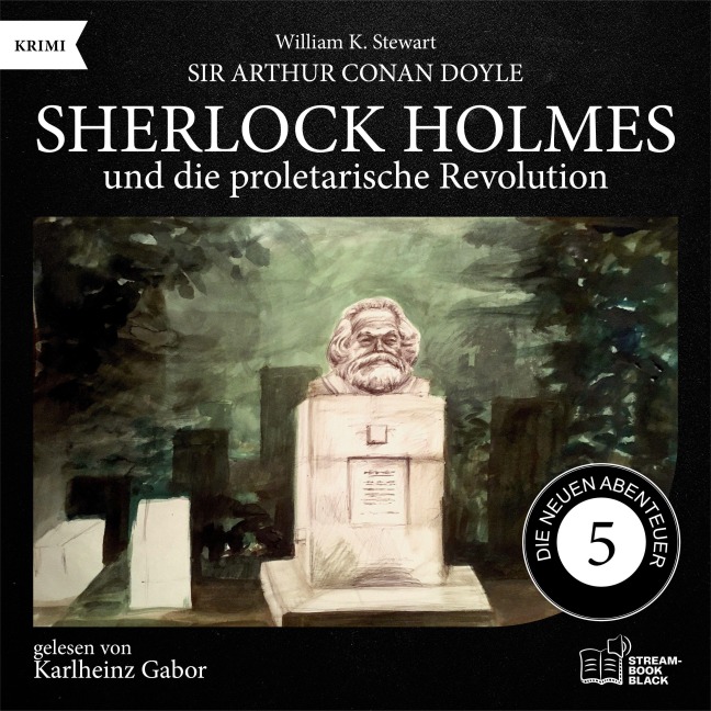 Sherlock Holmes und die proletarische Revolution (Die neuen Abenteuer, Folge 5) - Arthur Conan Doyle, William K. Stewart