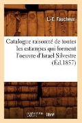 Cover-Bild zum Titel 'Catalogue Raisonné de Toutes Les Estampes Qui Forment l'Oeuvre d'Israel Silvestre (Éd.1857)' von 'L. -E Faucheux'