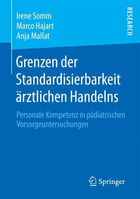 Grenzen der Standardisierbarkeit ärztlichen Handelns - Irene Somm, Anja Mallat, Marco Hajart