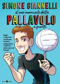 Cover-Bild zum Titel 'Simone Giannelli. Il mio manuale della pallavolo' von 'Simone Giannelli, Emanuele Apostolidis, Salvatore Callerami'