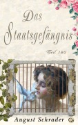 Cover-Bild zum Titel 'Das Staatsgefängnis / Teil 1 & 2' von 'August Schrader'