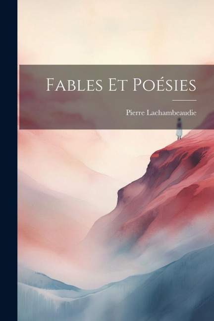 Fables Et Poésies - Pierre Lachambeaudie