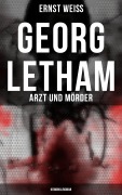 Cover-Bild zum Titel 'Georg Letham: Arzt und Mörder (Kriminalroman)' von 'Ernst Weiß'