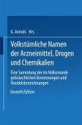 Cover-Bild zum Titel 'Volkstümliche Namen der Arzneimittel, Drogen und Chemikalien' von 'Johann Holfert, Georg Arends, Na Holfert-Arends'