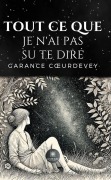 Cover-Bild zum Titel 'Tout ce que je n'ai pas su te dire' von 'Garance Coeurdevey'