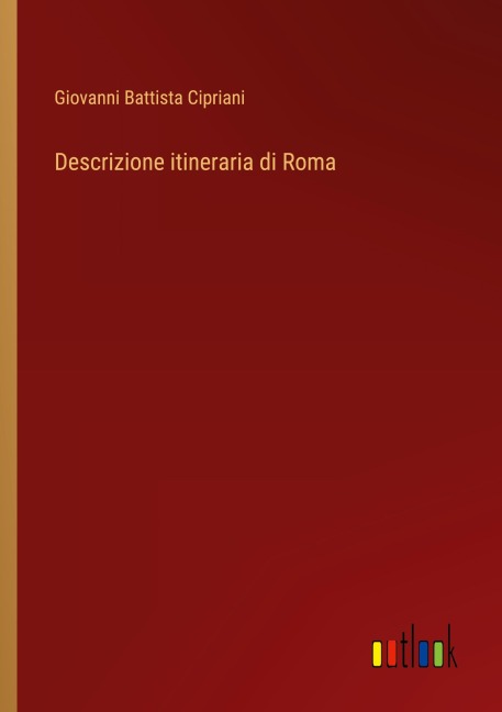 Descrizione itineraria di Roma - Giovanni Battista Cipriani
