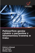 Cover-Bild zum Titel 'Polimorfizm genów cytokin u pacjentów z leiszmanioz¿ trzewn¿ w Iraku' von 'Zahra'a Ahmad, Ali Ad'hiah, Ekhlas Idan'