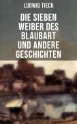 Cover-Bild zum Titel 'Die sieben Weiber des Blaubart und andere Geschichten' von 'Ludwig Tieck'