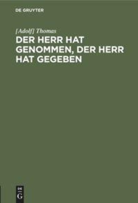 Der Herr hat genommen, der Herr hat gegeben - [Adolf] Thomas
