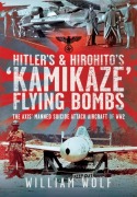 Cover-Bild zum Titel 'Hitler's and Hirohito's 'Kamikaze' Flying Bombs' von 'William Wolf'