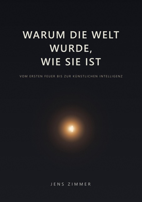 Warum die Welt wurde, wie sie ist - Jens Zimmer
