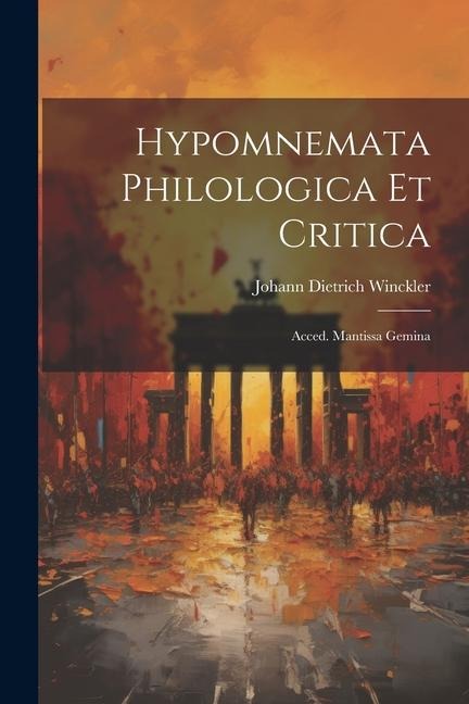 Hypomnemata Philologica Et Critica - Johann Dietrich Winckler